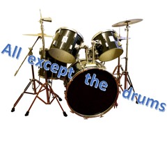 All Except the Drums