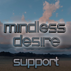 mindless desire - support
