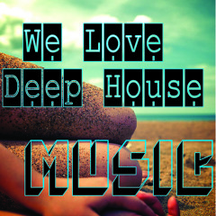 We Love Deep House