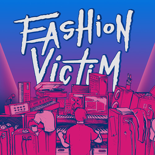 Stream Fashion Victim music Listen to songs, albums, playlists for