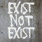 EXIST NOT EXIST