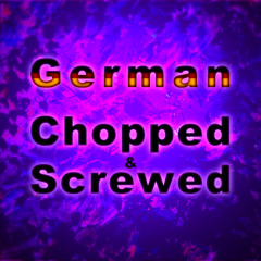 German Chopped & Screwed