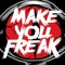 MakeYouFreakEdit