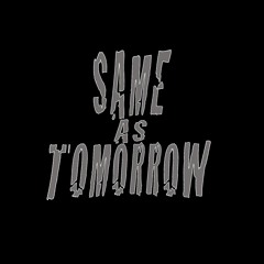 Same As Tomorrow