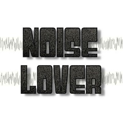 Noise Lover