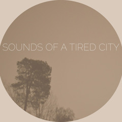 Sounds Of A Tired City