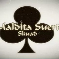 MALDITA SUERTE SKUAD.