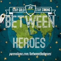 Between The Heroes