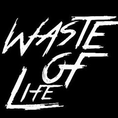 Waste Of Life