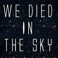 We Died In The Sky