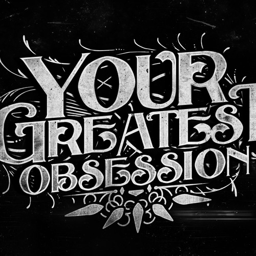 Your Greatest Obsession’s avatar