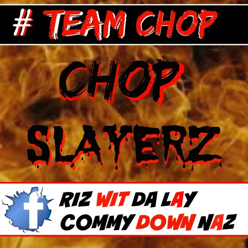 Stream CH0P SLAY3RZ #Team Chop music | Listen to songs, albums ...