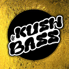 Kush and Bass
