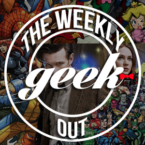The Weekly Geek Out