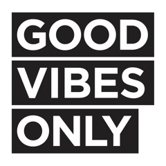 Nothing But Good Vibes