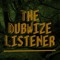 The Dubwize Listener