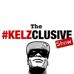 #THEKELZCLUSIVESHOW
