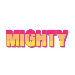 MIGHTY