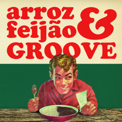 Arroz Feijão e Groove