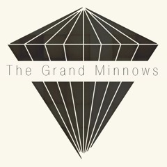 The Grand Minnows