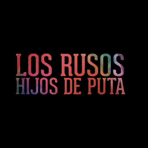 LOS RUSOS HIJOS DE PUTA’s avatar