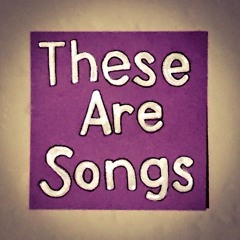 TheseAreSongs
