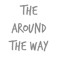The Around The Way