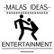 Malas ideas Entertainment