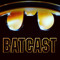 Batcast