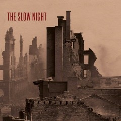 The Slow Night