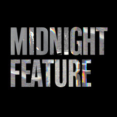 Midnight Feature