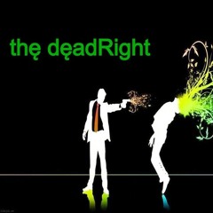 the deadRight