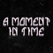 A Moment In Time