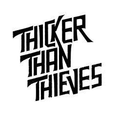 ThickerThanThieves