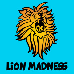 LION MADNESS