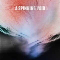 a spinning void