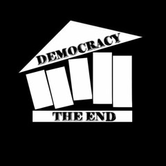 Democracy The End