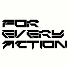 For Every Action