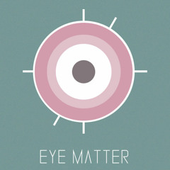 Eye Matter