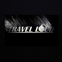 TRAVEL LOUD™