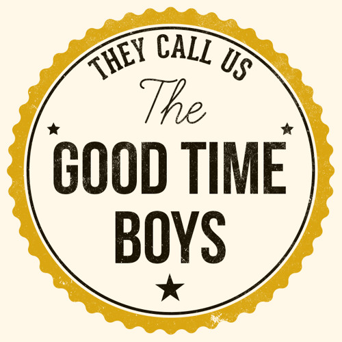 Stream TheGoodTimeBoys music Listen to songs, albums, playlists for