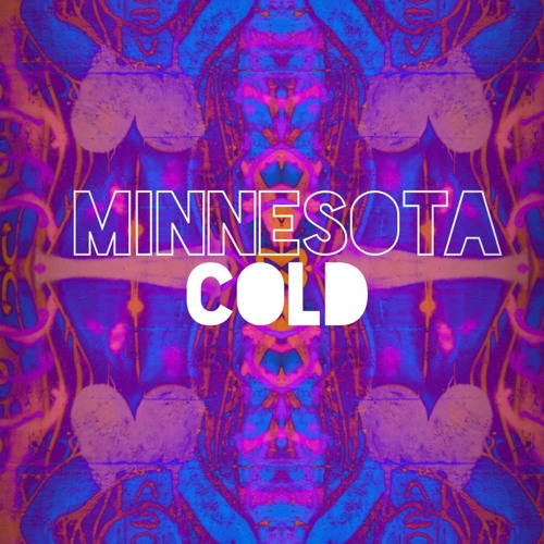 Stream Minnesota Cold music Listen to songs, albums, playlists for