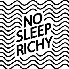 No Sleep Richy