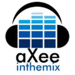 aXeeinthemix™✪