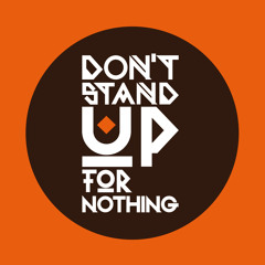 Dont Stand Up For Nothing