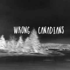 wrong canadians