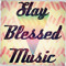Stay Blessed Music