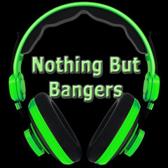 Nothing But Bangers