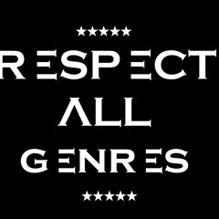 RΞSPΞCT ΛLL GΞNRΞS