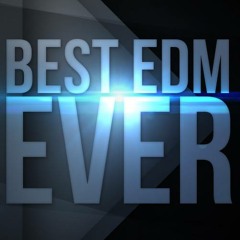BEST EDM EVER